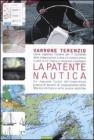 La patente nautica. Come superare l'esame per il comando delle imbarcazioni a vela e a motore, entro e oltre le 12 miglia, e imparare a navigare
