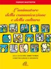L' animatore della comunicazione e della cultura. Alla luce del direttorio �Comunicazione e missione�