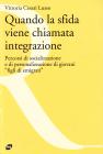 Quando la sfida viene chiamata integrazione. Percorsi di socializzazione e di personalizzazione di giovani �Figli di emigrati�