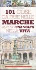 101 cose da fare nelle Marche almeno una volta nella vita. E-book