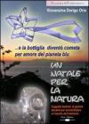 Un Natale per la natura... e la bottiglia divent� cometa per amore del pianeta blu. Con CD-ROM