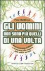 Gli uomini non sono pi� quelli di una volta
