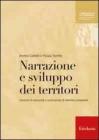 Narrazione e sviluppo dei territori. Crescita di comunit� e costruzione di identit� complesse