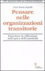 Pensare nelle organizzazioni transitorie. Esercitare la riflessione nell'epoca dell'emotivit�