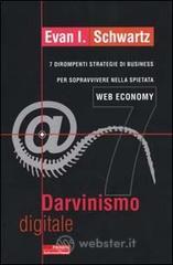 Darvinismo digitale. 7 dirompenti strategie di business per sopravvivere nella spietata web economy Darvinismo digitale. 7 dirompenti strategie di business per sopravvivere nella spietata web economy