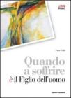 Quando a soffrire � il figlio dell'uomo