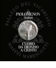 L' uomo da Dioniso a Cristo. Personale di scultura di Paolo Menon