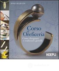 Corso di oreficeria. Come disegnare e realizzare gioielli