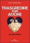 Trasgredire con amore. Una guida tantrica