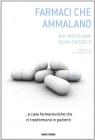 Farmaci che ammalano e case farmaceutiche che ci trasformano in pazienti