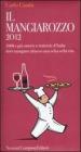 Il Mangiarozzo 2012. 1000 e pi� osterie e trattorie d'Italia dove mangiare almeno una volta nella vita