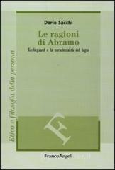 Le ragioni di Abramo. Kierkegaard e la paradossalit� del logos