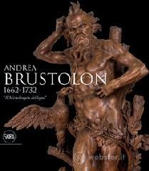 Andrea Brustolon 1662-1732. �Il Michelangelo del legno�