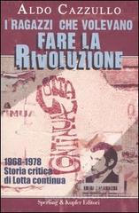 I ragazzi che volevano fare la rivoluzione. 1968-1978. Storia critica di Lotta continua