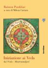 Iniziazione ai veda. Compendio da �I veda. Testi fondamentali della rivelazione vedica�