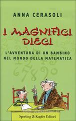 I magnifici dieci. L'avventura di un bambino nel mondo della matematica I magnifici dieci. L'avventura di un bambino nel mondo della matematica
