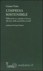 L' impresa sostenibile. Riflessioni su capitale e lavoro, alla luce delle encicliche sociali L' impresa sostenibile. Riflessioni su capitale e lavoro, alla luce delle encicliche sociali