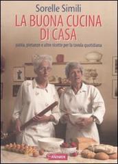 La buona cucina. Pasta, pietanze e altre ricette per la tavola quotidiana La buona cucina. Pasta, pietanze e altre ricette per la tavola quotidiana
