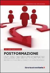 Postformazione. Leclisse dei sistemi formativi nellera dellindustria culturale e dei consumi di massa. E-book