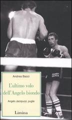 L' ultimo volo dell'Angelo biondo. Angelo Jacopucci, pugile. L' ultimo volo dell'Angelo biondo. Angelo Jacopucci, pugile.