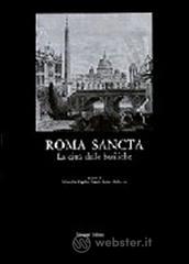 Roma sancta. La citt� delle basiliche. L'arte degli anni santi, il significato del giubileo