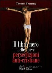 Il libro nero delle nuove persecuzioni anti-cristiane Il libro nero delle nuove persecuzioni anti-cristiane