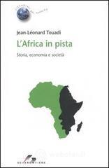 L' Africa in pista. Storia, economia e societ�