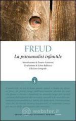 La psicoanalisi infantile. Ediz. integrale