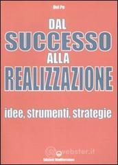 Dal successo alla realizzazione. Idee, strumenti, strategie