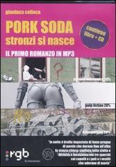 Pork soda. Stronzi si nasce. Con CD Audio
