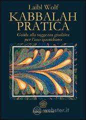 Kabbalah pratica. Guida alla saggezza giudaica per l'uso quotidiano Kabbalah pratica. Guida alla saggezza giudaica per l'uso quotidiano