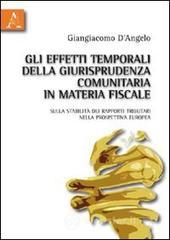 Gli effetti temporali della giurisprudenza comunitaria in materia fiscale. Sulla stabilit� dei rapporti tributari nella prospettiva europea