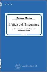 L' etica dell'insegnante. La dimensione etico-civile del fare scuola nella societ� globale