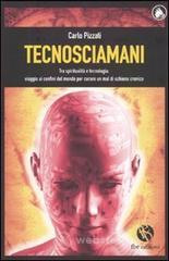 Tecnosciamani. Tra spiritualità e tecnologia: viaggio ai confini del mondo per curare un mal di schiena cronico Tecnosciamani. Tra spiritualità e tecnologia: viaggio ai confini del mondo per curare un mal di schiena cronico