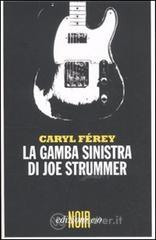 La gamba sinistra di Joe Strummer La gamba sinistra di Joe Strummer