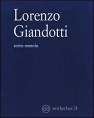 Lorenzo Giandotti. Extra moenia. Ediz. multilingue Lorenzo Giandotti. Extra moenia. Ediz. multilingue