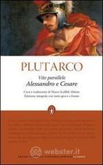 Vite parallele. Alessandro e Cesare. Testo greco a fronte. Ediz. integrale Vite parallele. Alessandro e Cesare. Testo greco a fronte. Ediz. integrale
