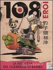 La riscossa del guerriero di bamb�. 108 eroi vol.1