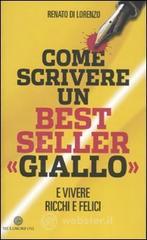Come scrivere un bestseller �giallo� e vivere ricchi e felici