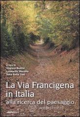 La via Francigena in Italia. Alla ricerca del paesaggio