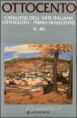 Ottocento. Catalogo dell'arte italiana dell'Ottocento vol.40