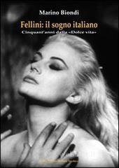 Fellini. Il sogno italiano. Cinquant'anni dalla �Dolce vita�