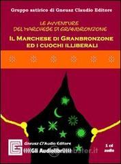 Il marchese di Granbronzone ed i cuochi illiberali. Audiolibro. CD Audio