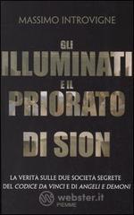 Gli illuminati e il Priorato di Sion. La verità sulle due società segrete del Codice da Vinci e di Angeli e Demoni Gli illuminati e il Priorato di Sion. La verità sulle due società segrete del Codice da Vinci e di Angeli e Demoni