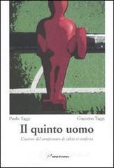 Il quinto uomo. L'autore del campionato di calcio si confessa Il quinto uomo. L'autore del campionato di calcio si confessa