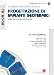 Progettazione di impianti geotermici. Sonde verticali e pozzi d'acqua. Con CD-ROM Progettazione di impianti geotermici. Sonde verticali e pozzi d'acqua. Con CD-ROM