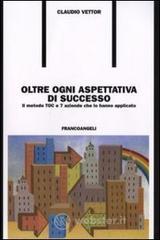 Oltre ogni aspettativa di successo. Il metodo TOC e 7 aziende che lo hanno applicato