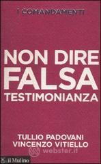 I comandamenti. Non dire falsa testimonianza I comandamenti. Non dire falsa testimonianza