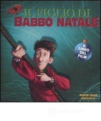 Il figlio di Babbo Natale. Il libro del film