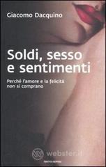 Sesso, soldi e sentimenti. Perché l'amore e la felicità non si comprano Sesso, soldi e sentimenti. Perché l'amore e la felicità non si comprano